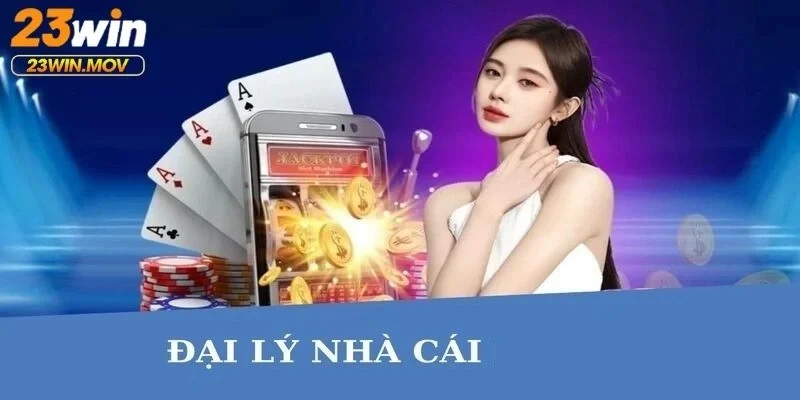 Đại lý 23win 1 Đại lý 23win